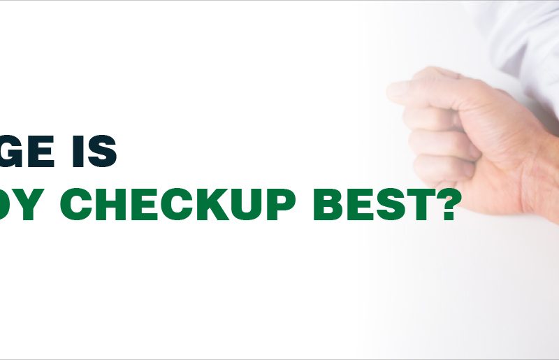 At what Age is a Full-body Checkup best?
